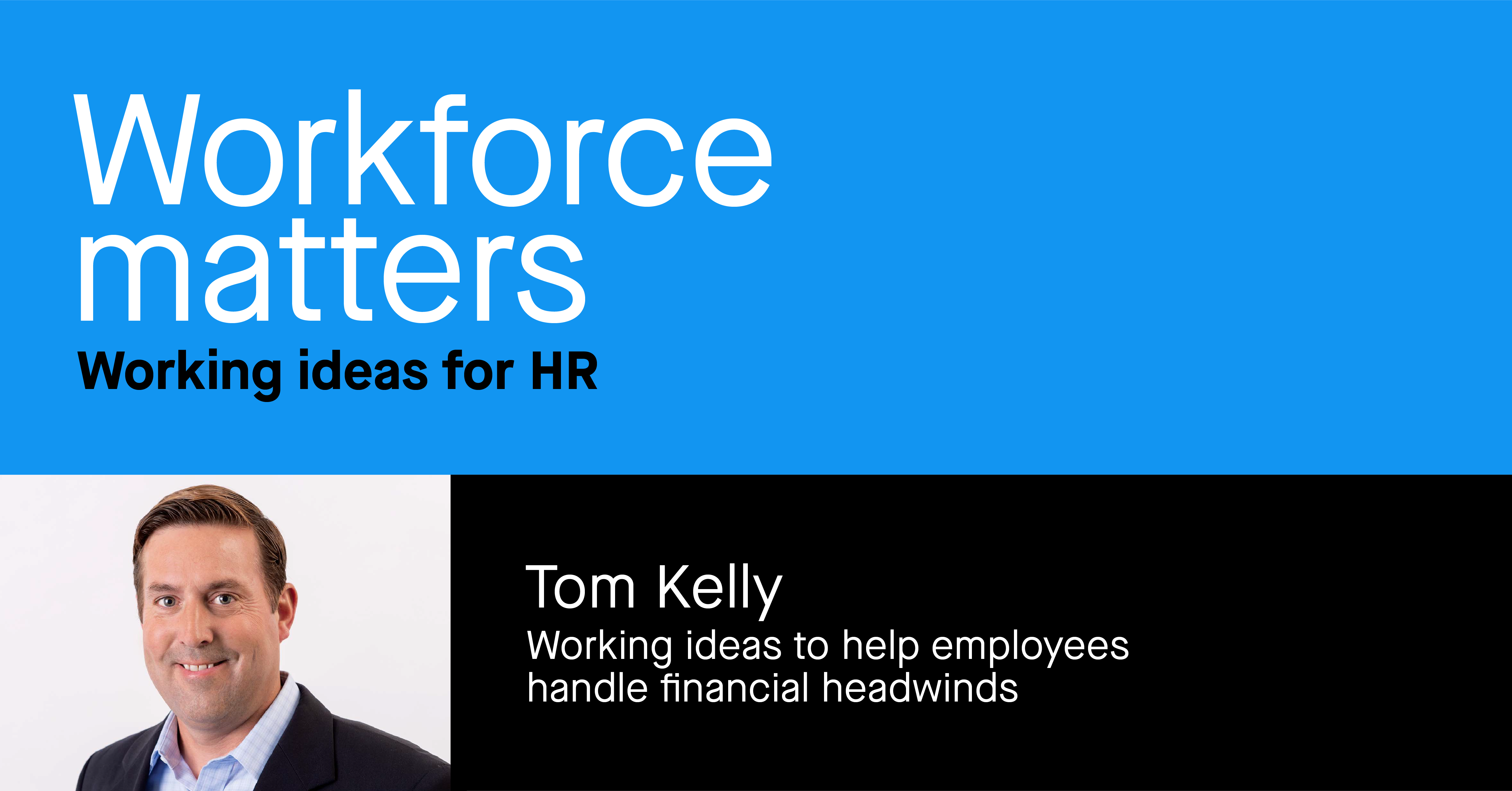 Video: Workforce matters – Working ideas to help employees handle financial headwinds